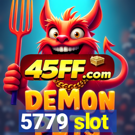 5779 slot